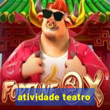 atividade teatro